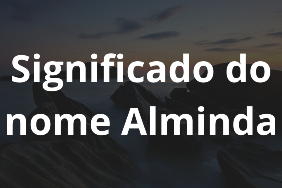Significado do nome Alminda