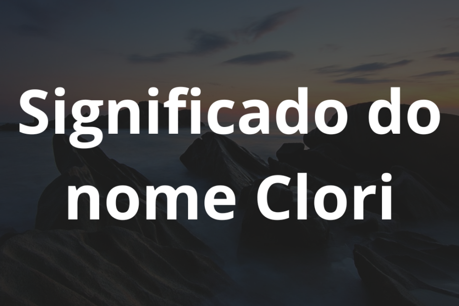 Significado do nome Clori
