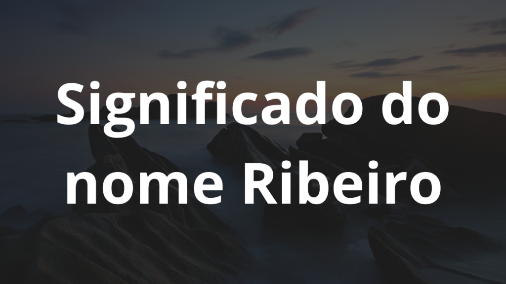 Significado do nome Ribeiro