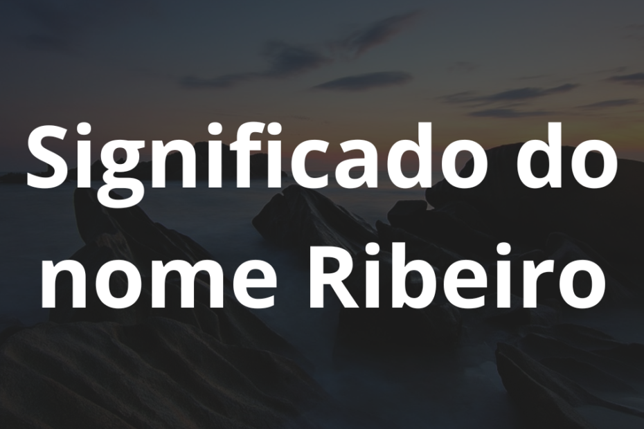 Significado do nome Ribeiro