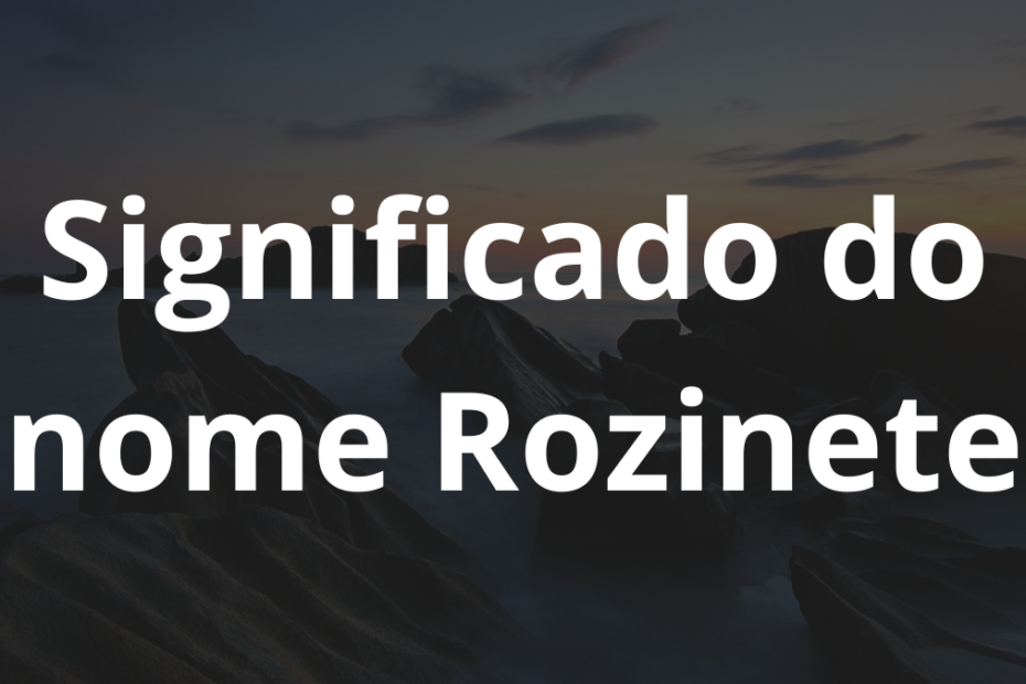 Significado do nome Rozinete