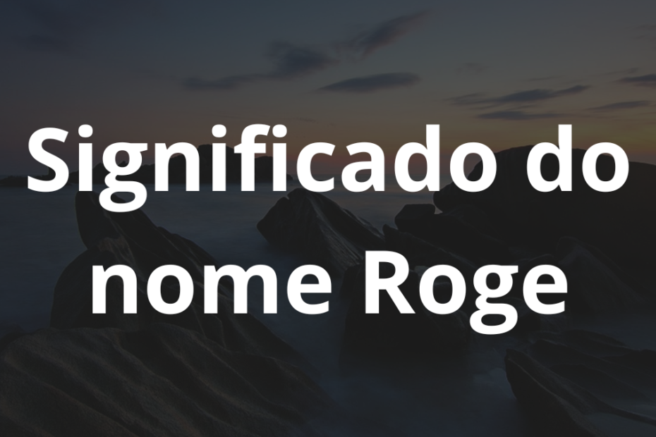 Significado do nome Roge