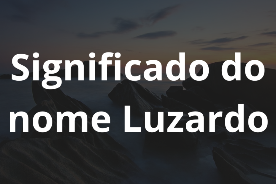 Significado do nome Luzardo