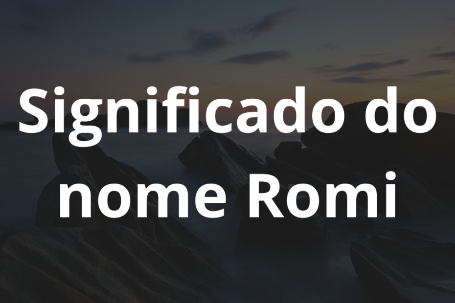 Significado do nome Romi