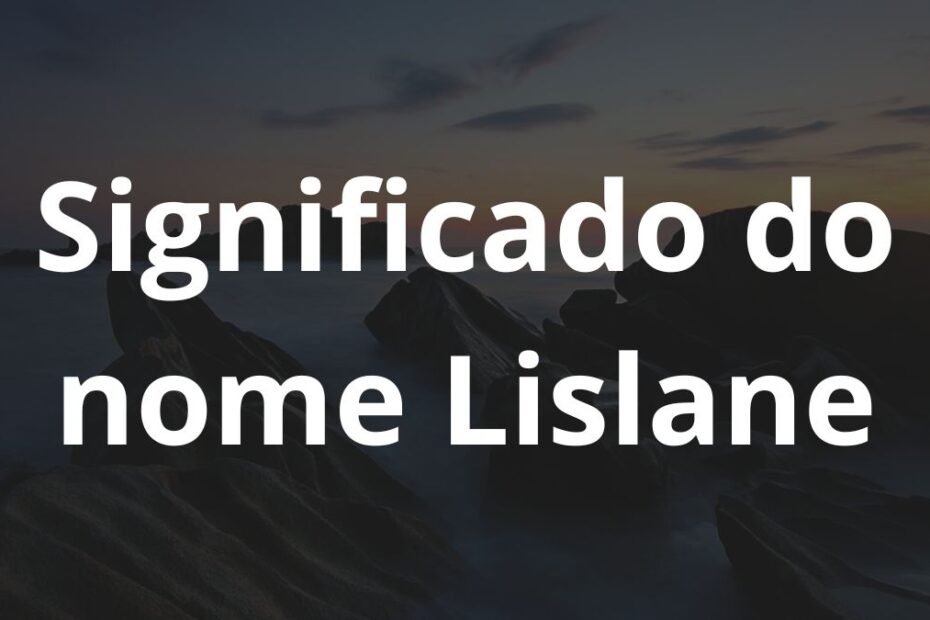 Significado do Nome Lislane