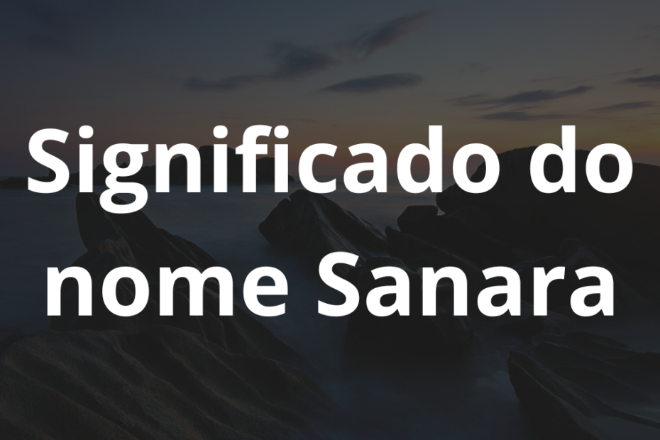 Significado do nome Sanara