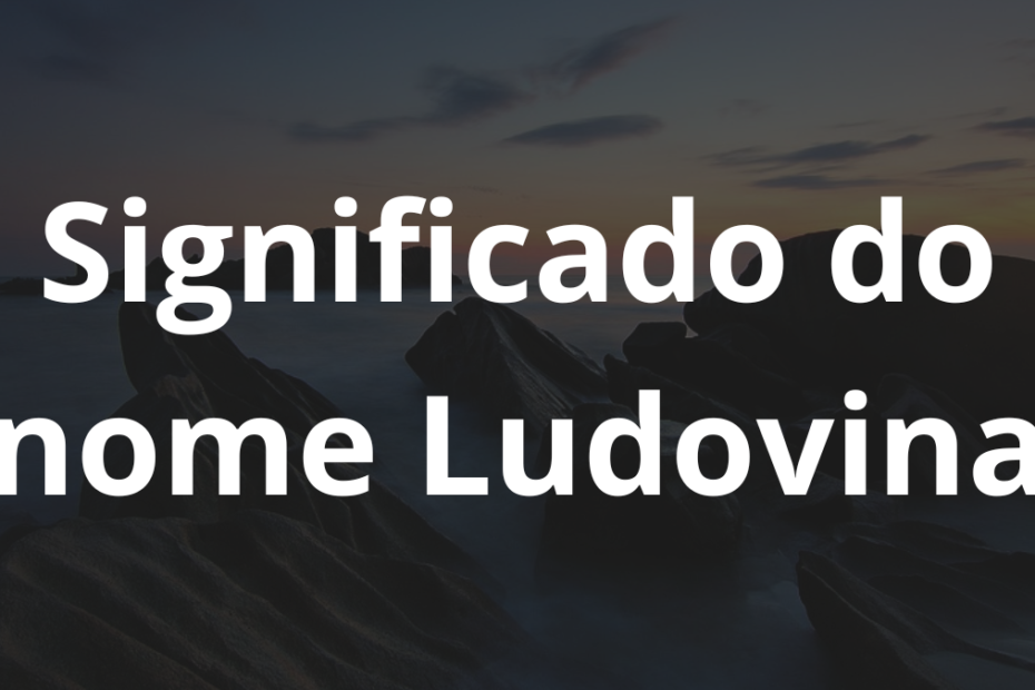 Significado do nome Ludovina