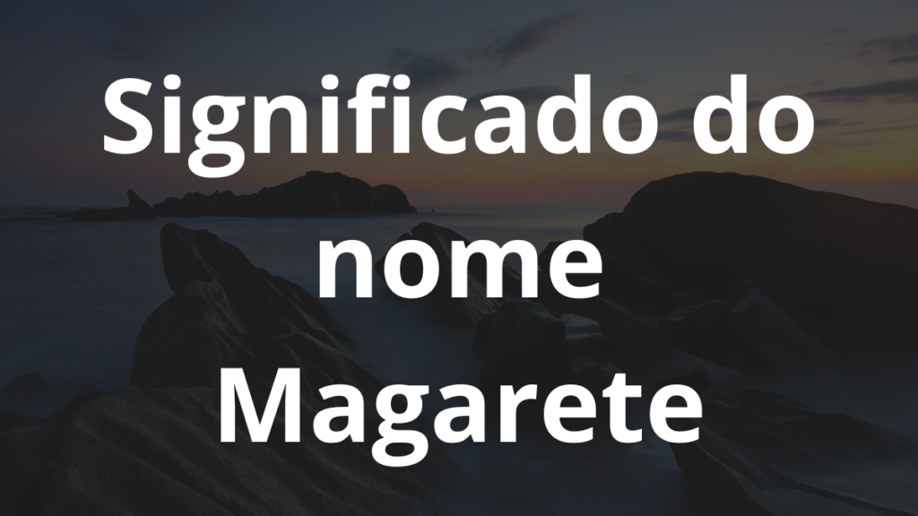 Significado do nome Magarete