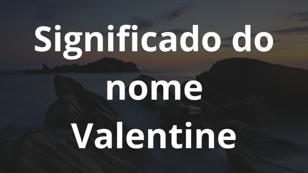 Significado do nome Valentine