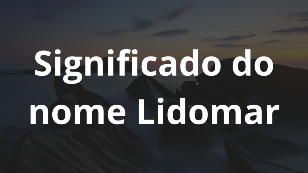Significado do nome Lidomar