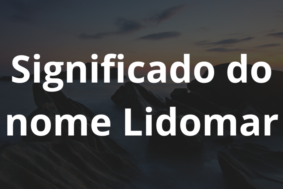 Significado do nome Lidomar