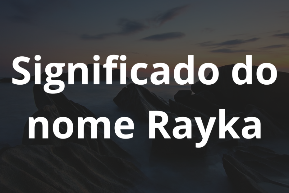 Significado do nome Rayka
