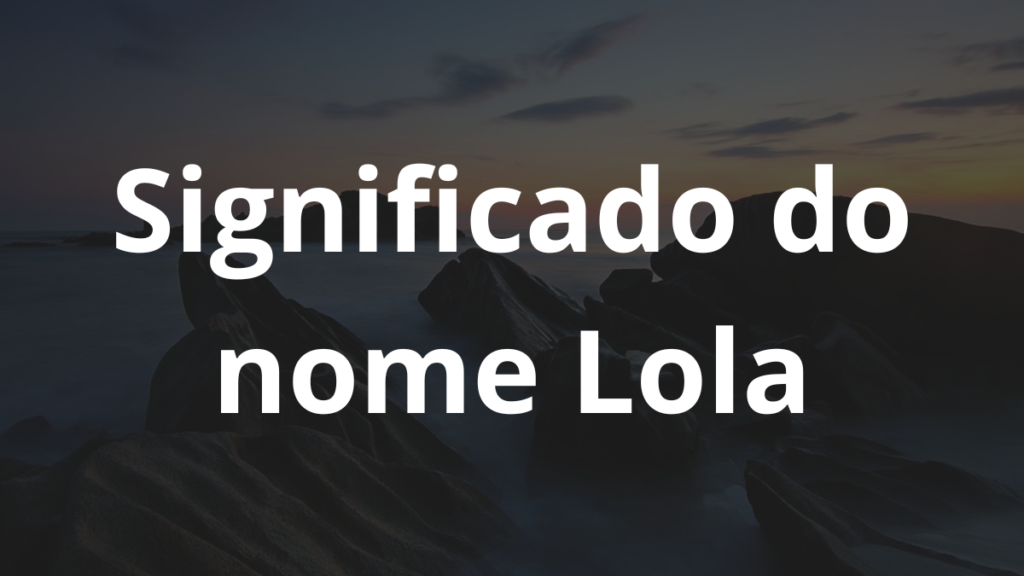 Significado do nome Lola