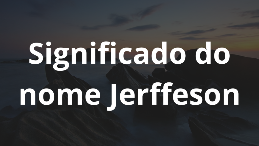 Significado do nome Jerffeson