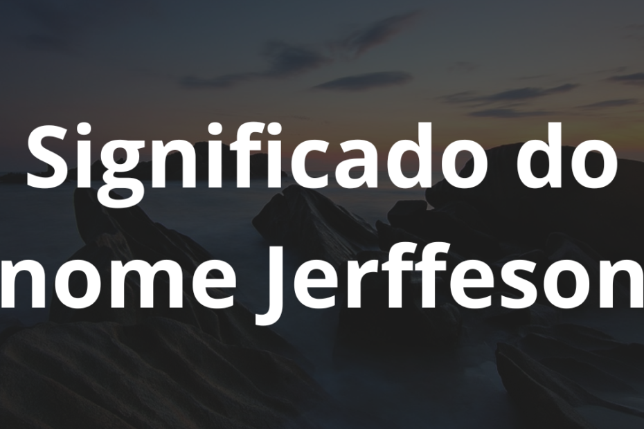 Significado do nome Jerffeson