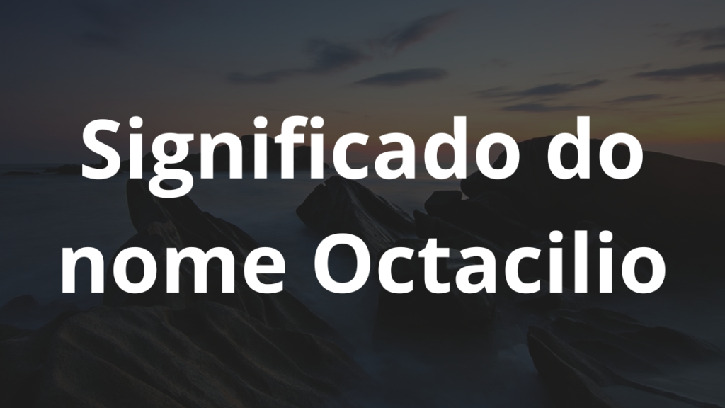 Significado do nome Octacilio