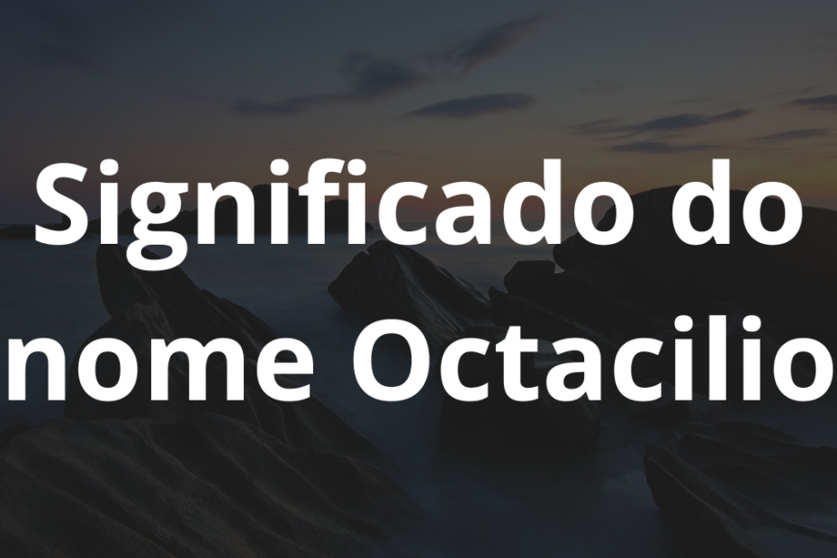 Significado do nome Octacilio