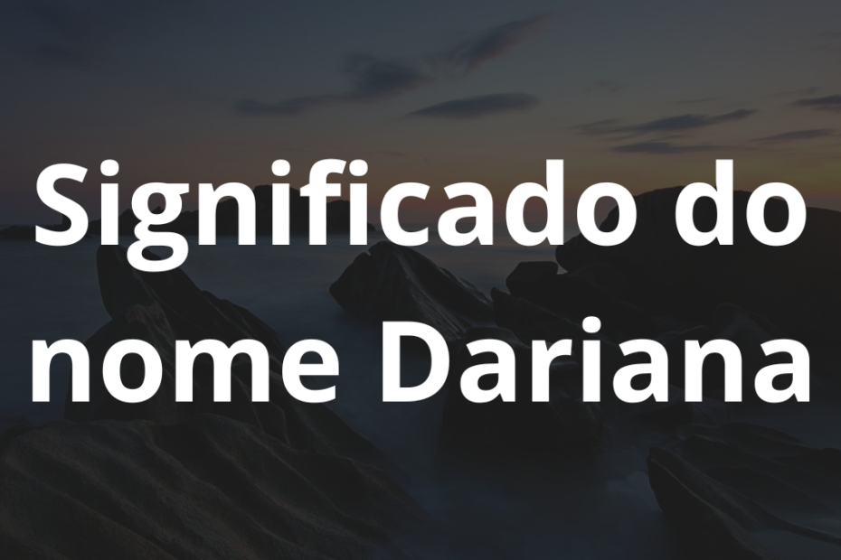 Significado do nome Dariana