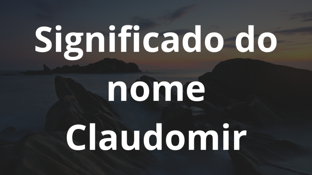Significado do nome Claudomir