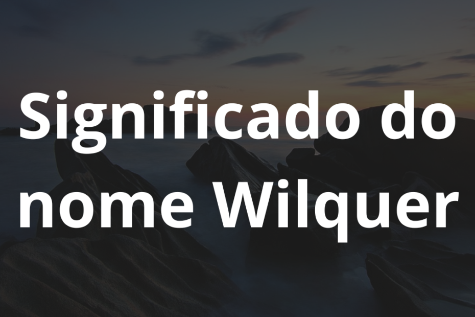 Significado do nome Wilquer