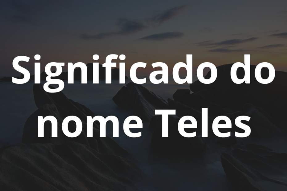 Significado do nome Teles