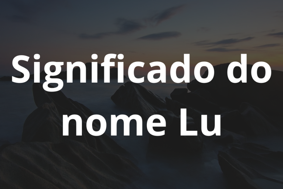 Significado do nome Lu
