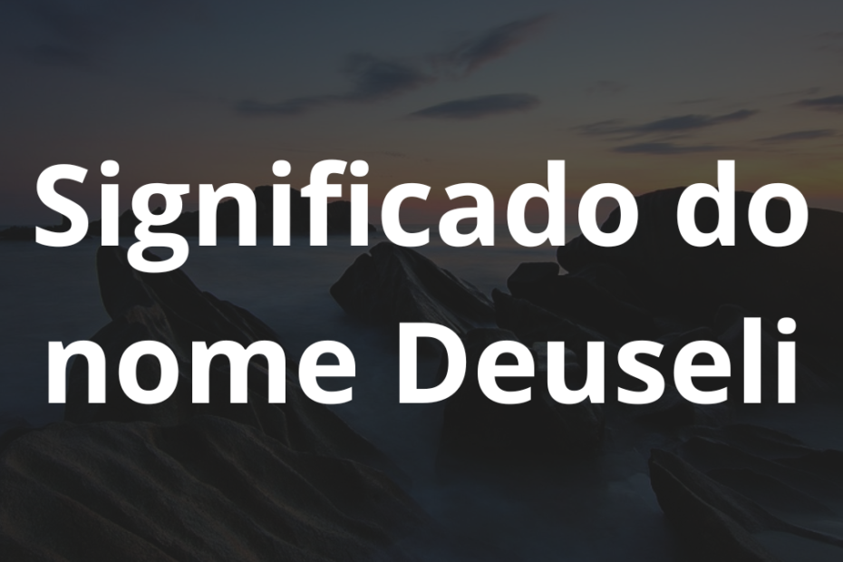 Significado do nome Deuseli
