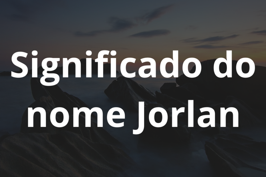 Significado do nome Jorlan
