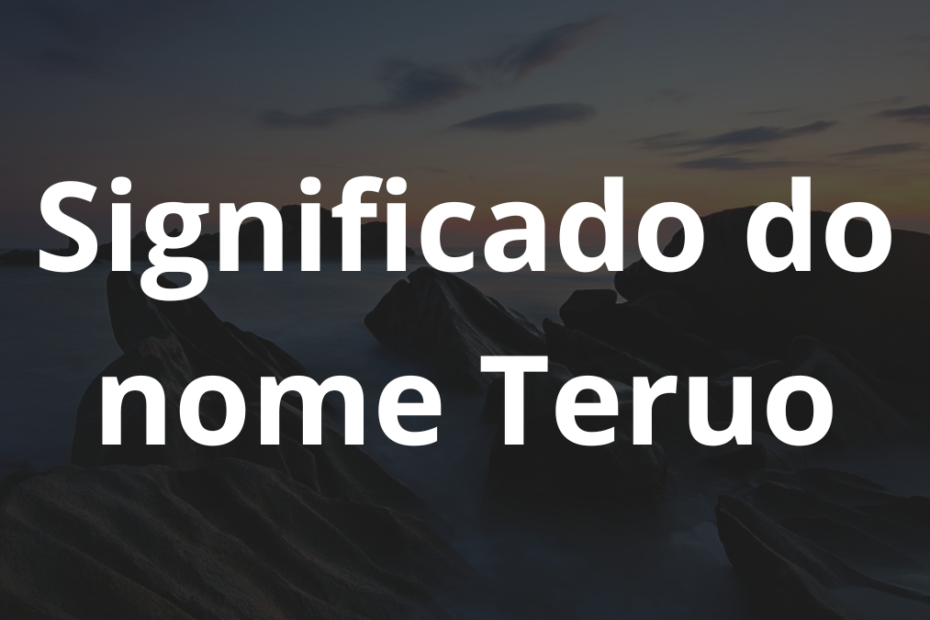 Significado do nome Teruo