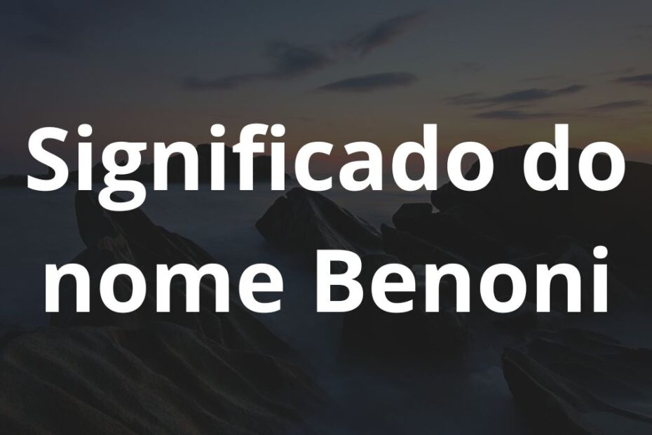 Significado do nome Benoni