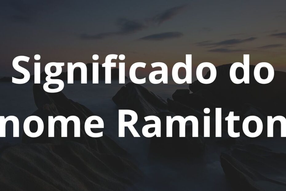 Significado do nome Ramilton