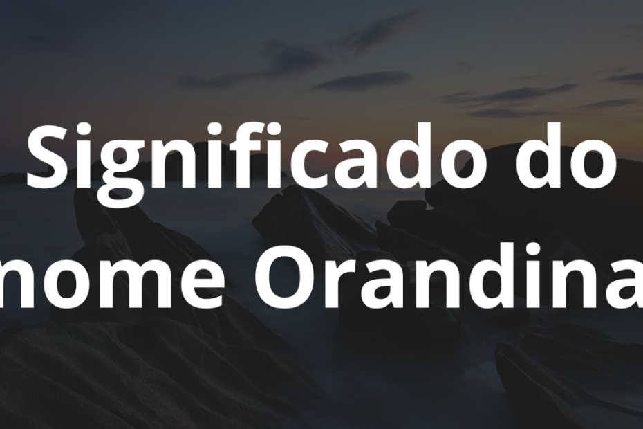 Significado do nome Orandina