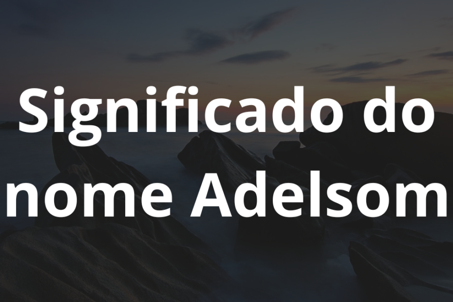 Significado do nome Adelsom