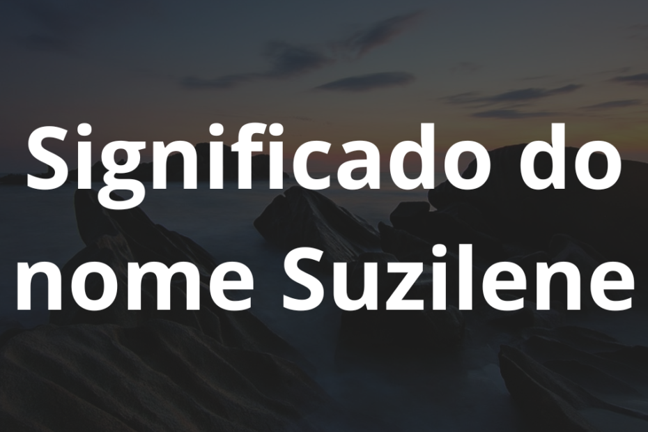Significado do nome Suzilene