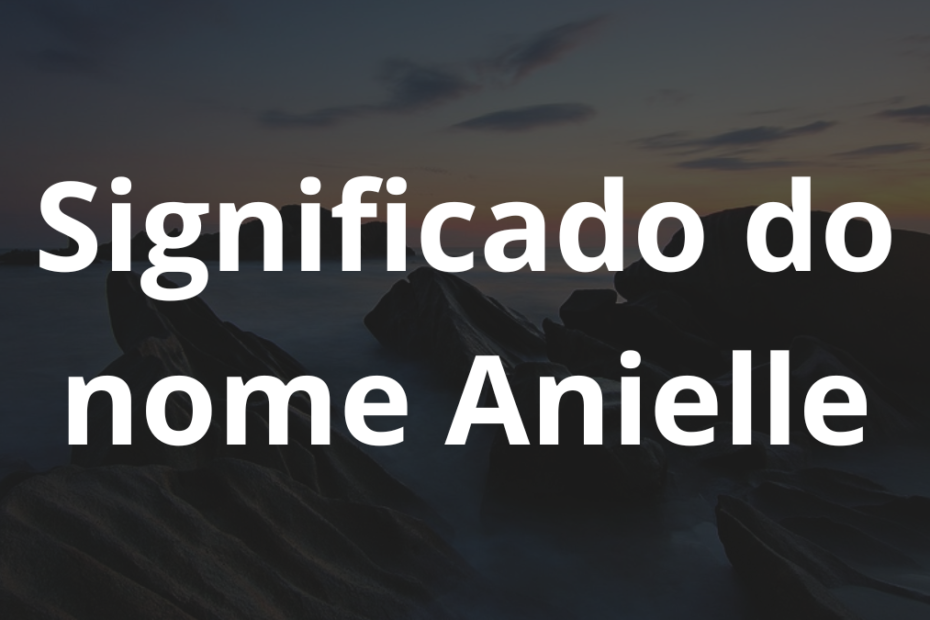 Significado do nome Anielle