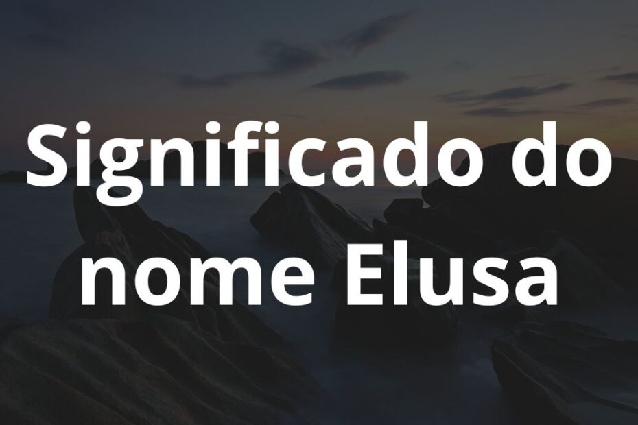 Significado do nome Elusa