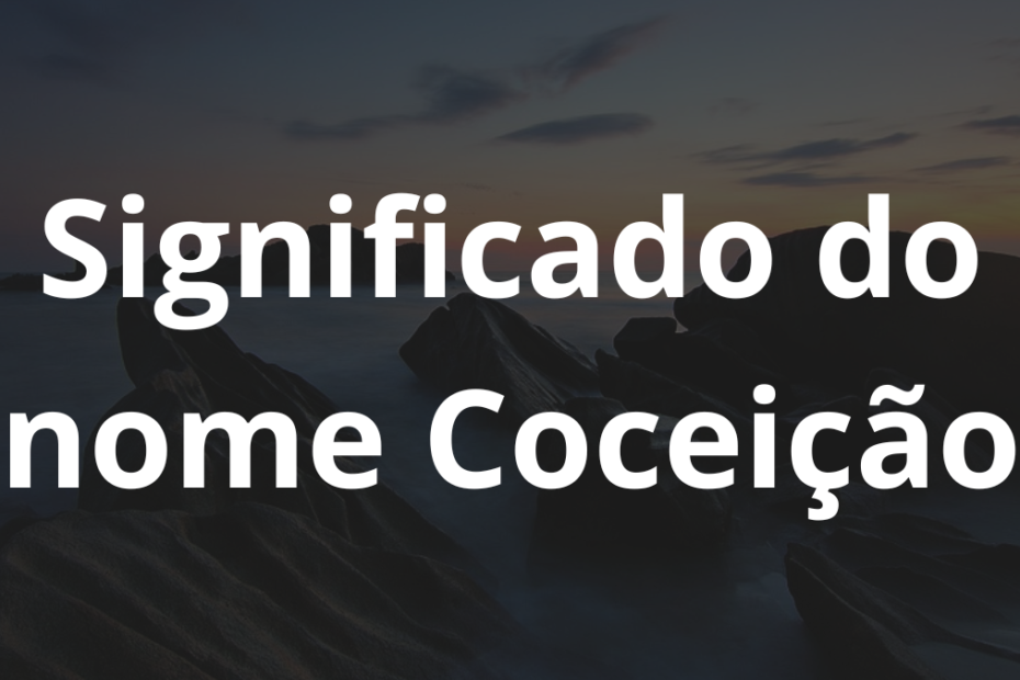 Significado do nome Coceição