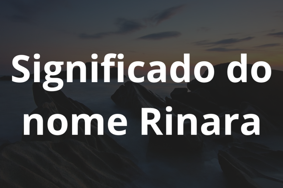 Significado do nome Rinara