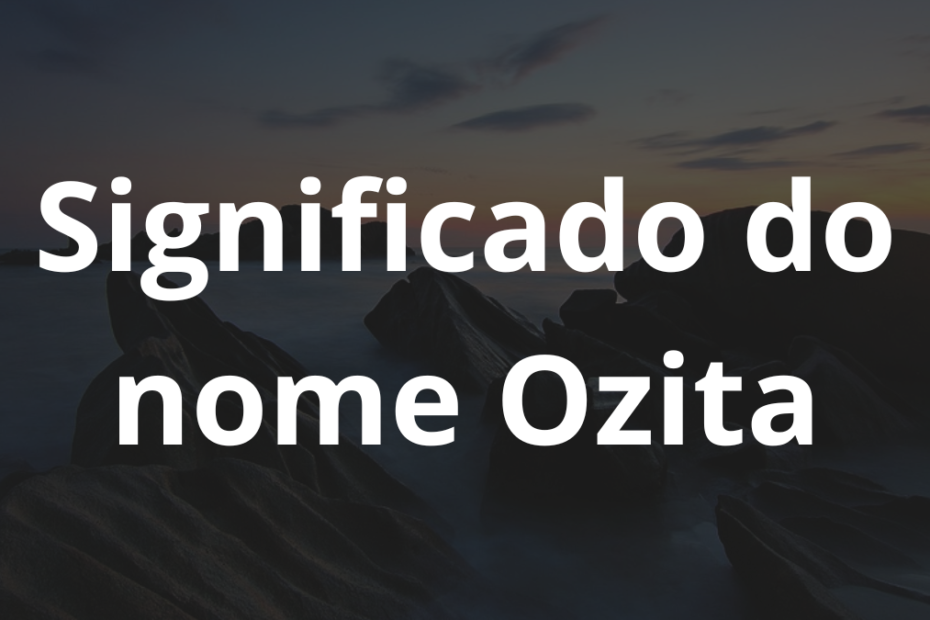 Significado do nome Ozita