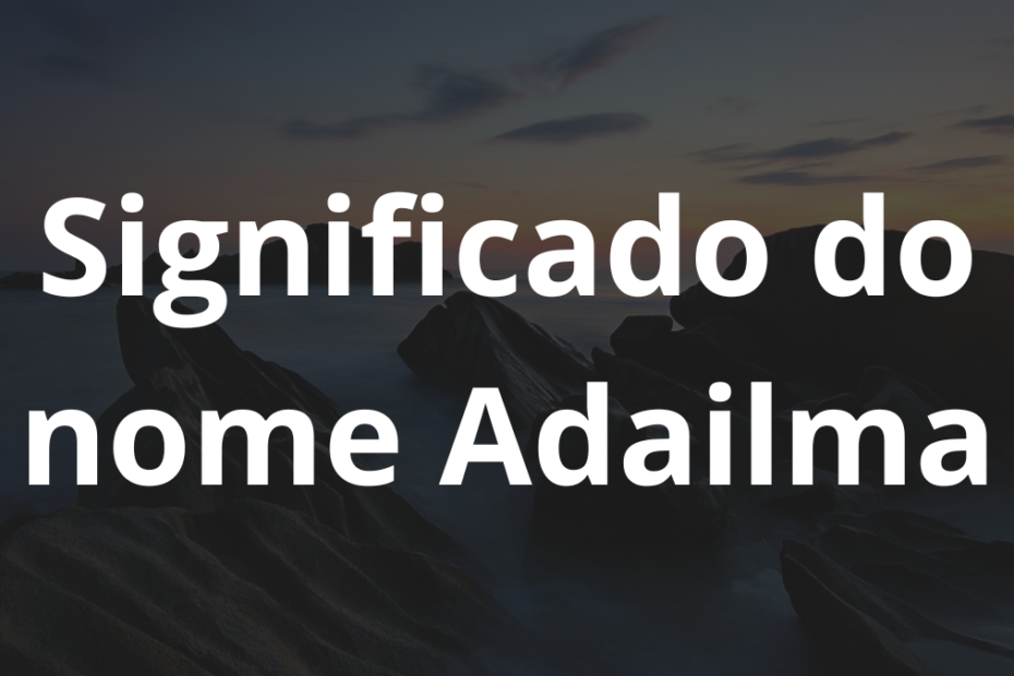 Significado do nome Adailma