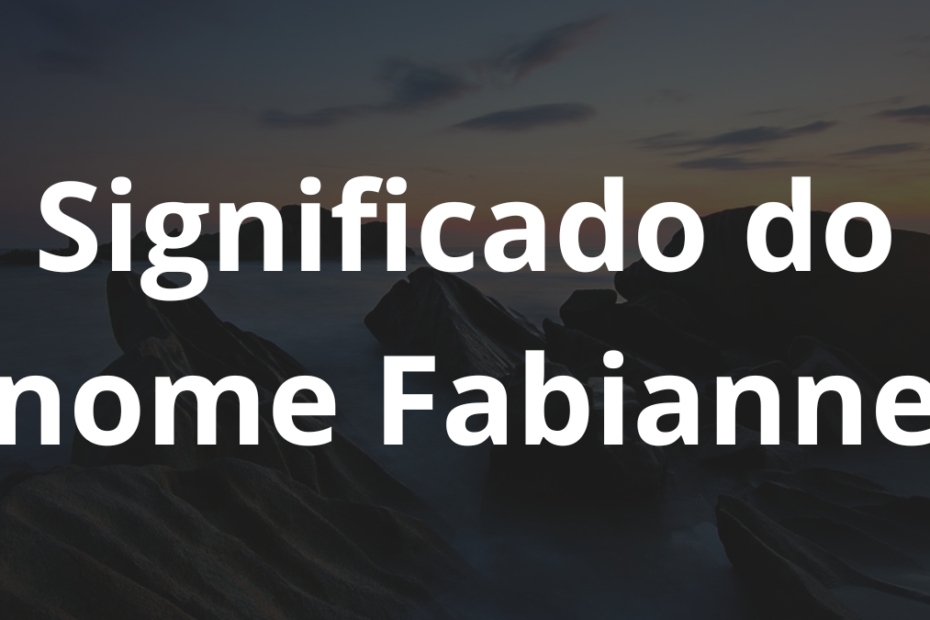 Significado do nome Fabianne