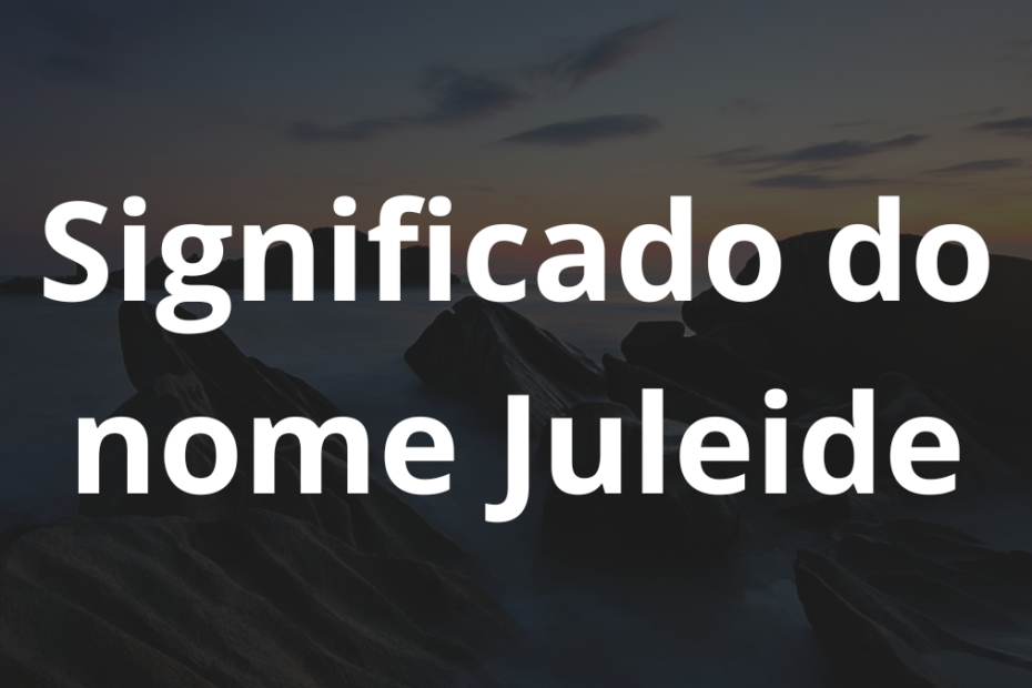Significado do nome Juleide