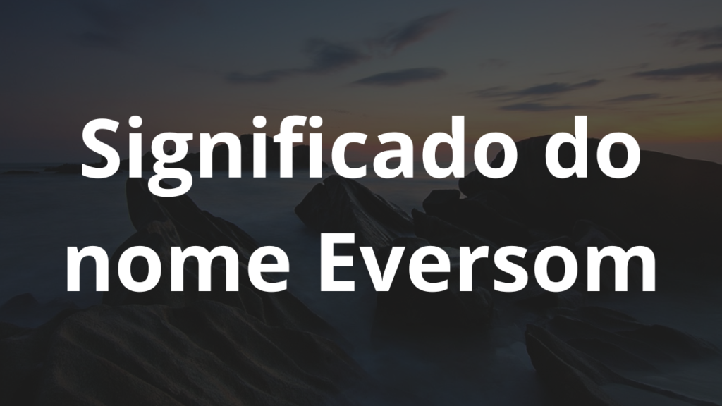 Significado do nome Eversom