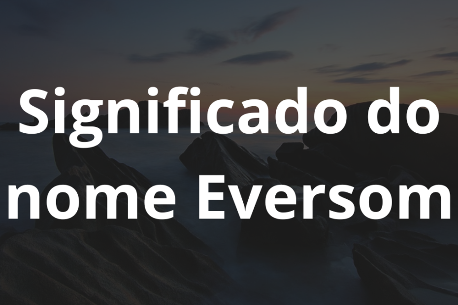 Significado do nome Eversom