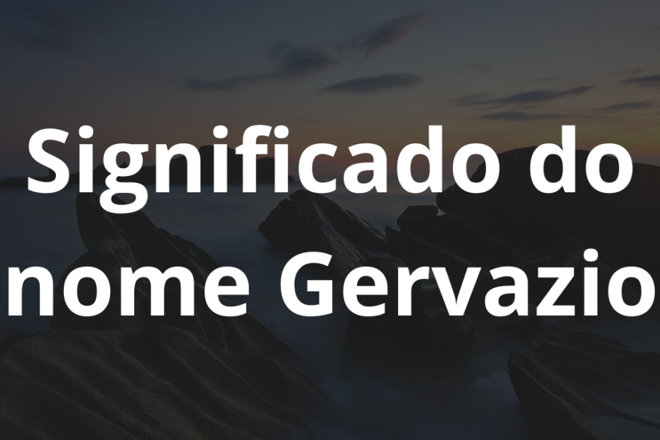 Significado do nome Gervazio