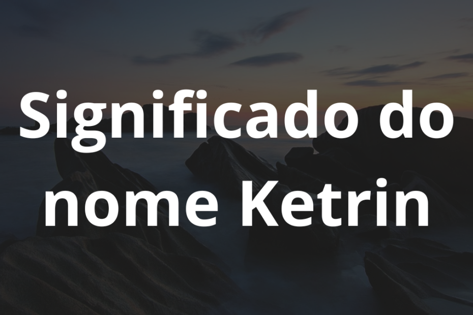 Significado do nome Ketrin