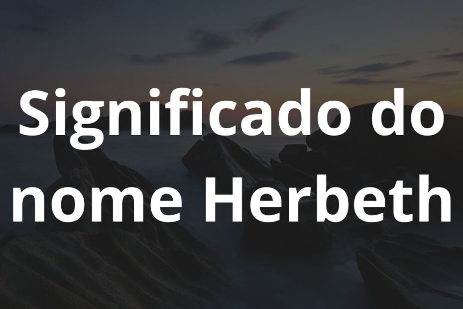 Significado do nome Herbeth