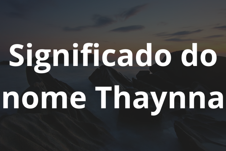 Significado do nome Thaynna