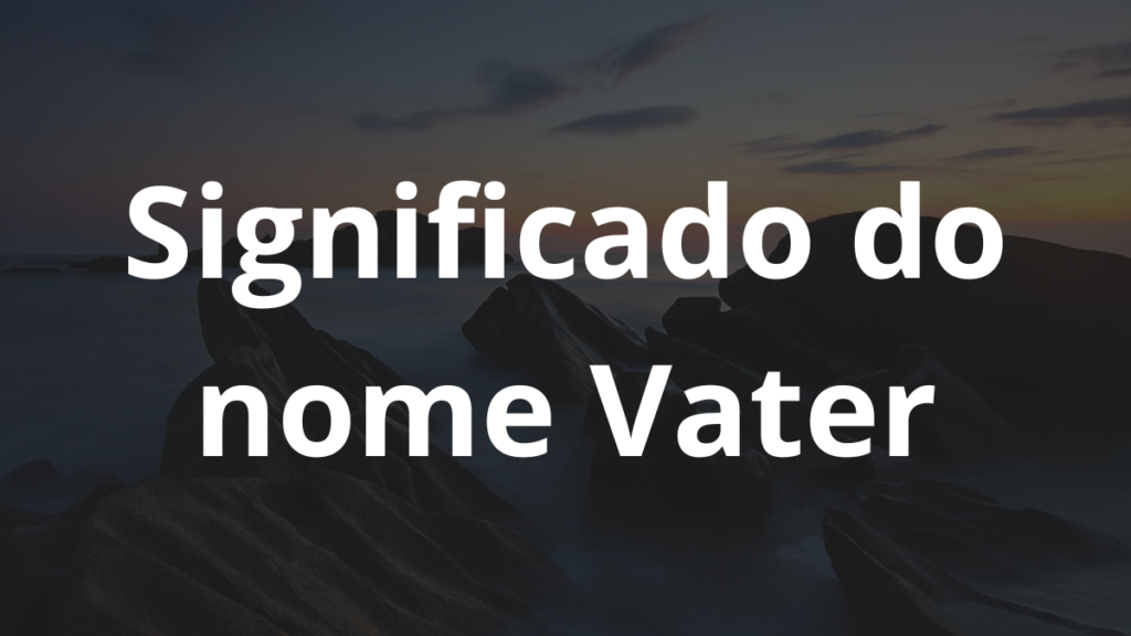 Significado do nome Vater
