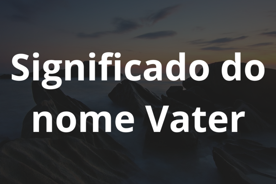 Significado do nome Vater